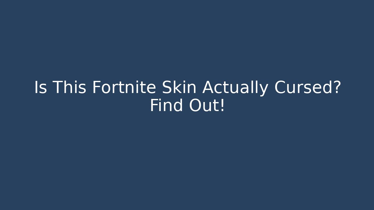 Is This Fortnite Skin Actually Cursed? Find Out!