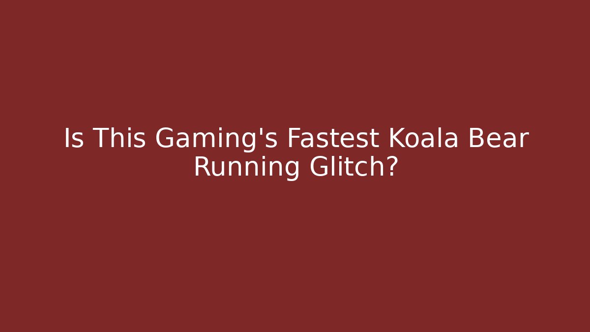 Is This Gaming's Fastest Koala Bear Running Glitch?