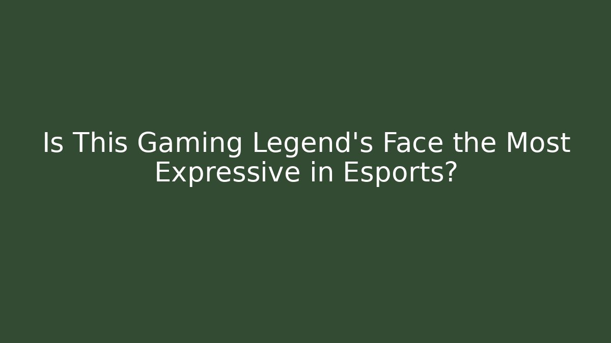 Is This Gaming Legend's Face the Most Expressive in Esports?
