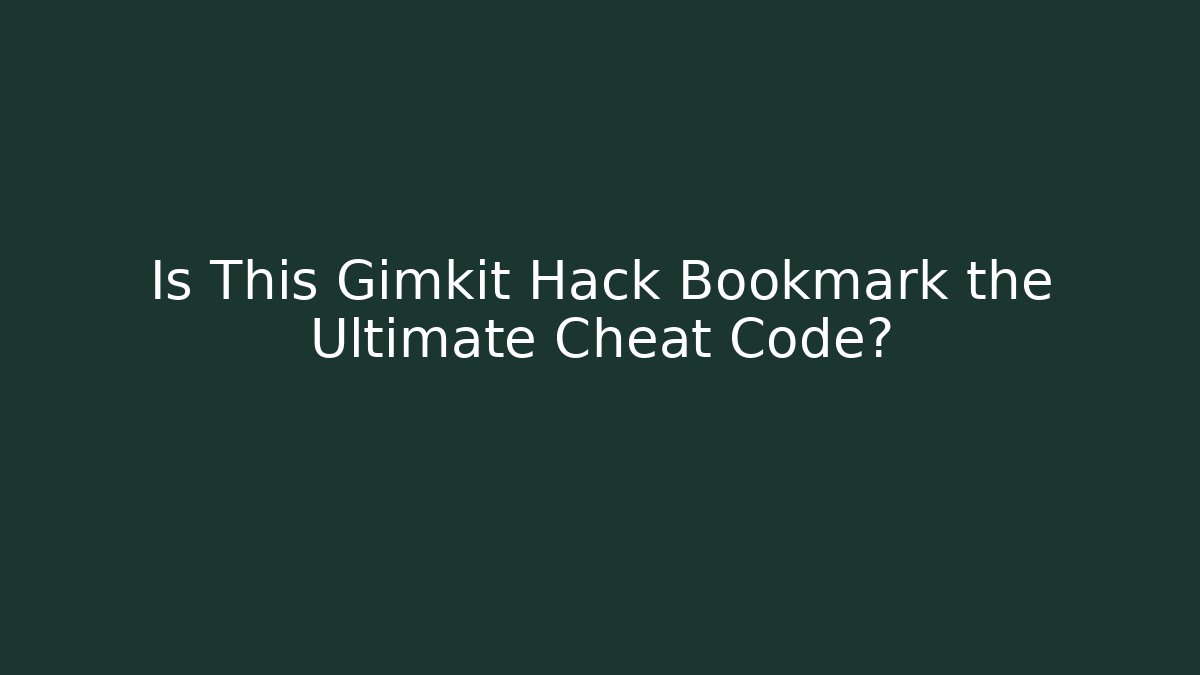 Is This Gimkit Hack Bookmark the Ultimate Cheat Code?