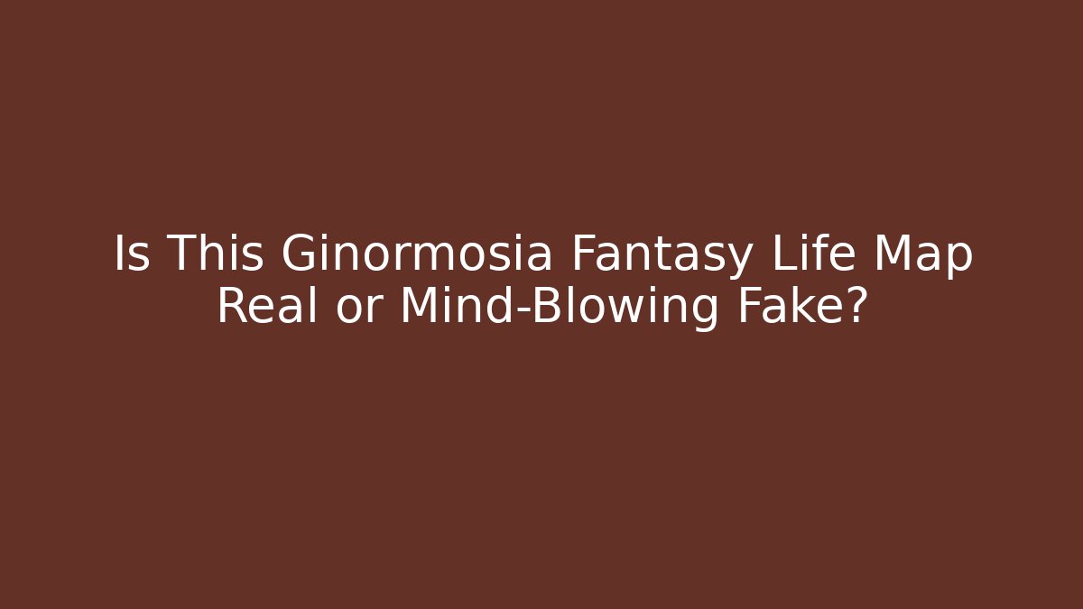Is This Ginormosia Fantasy Life Map Real or Mind-Blowing Fake?