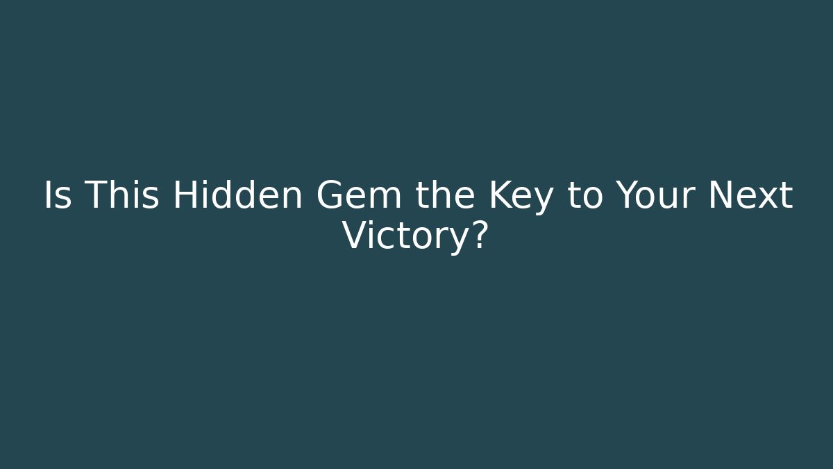 Is This Hidden Gem the Key to Your Next Victory?