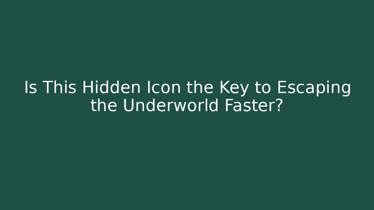 Is This Hidden Icon the Key to Escaping the Underworld Faster?