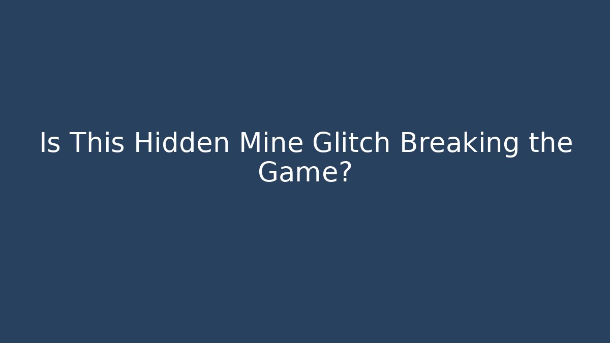 Is This Hidden Mine Glitch Breaking the Game? - Vintage E-Juice