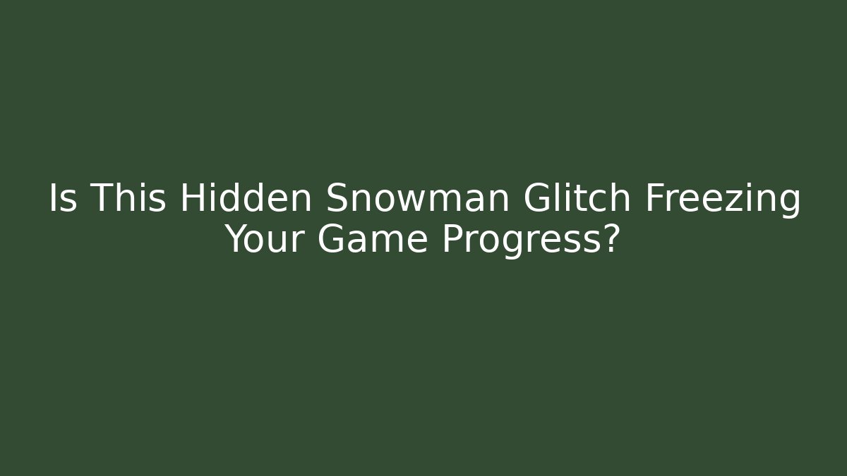 Is This Hidden Snowman Glitch Freezing Your Game Progress? - Vintage E-Juice