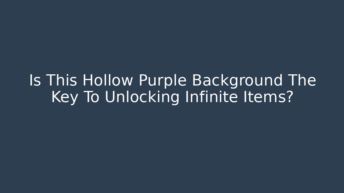 Is This Hollow Purple Background The Key To Unlocking Infinite Items?