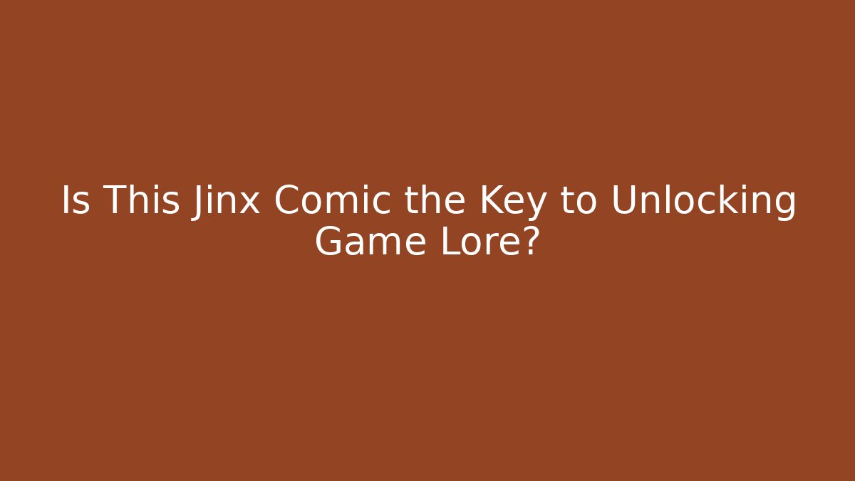 Is This Jinx Comic the Key to Unlocking Game Lore?