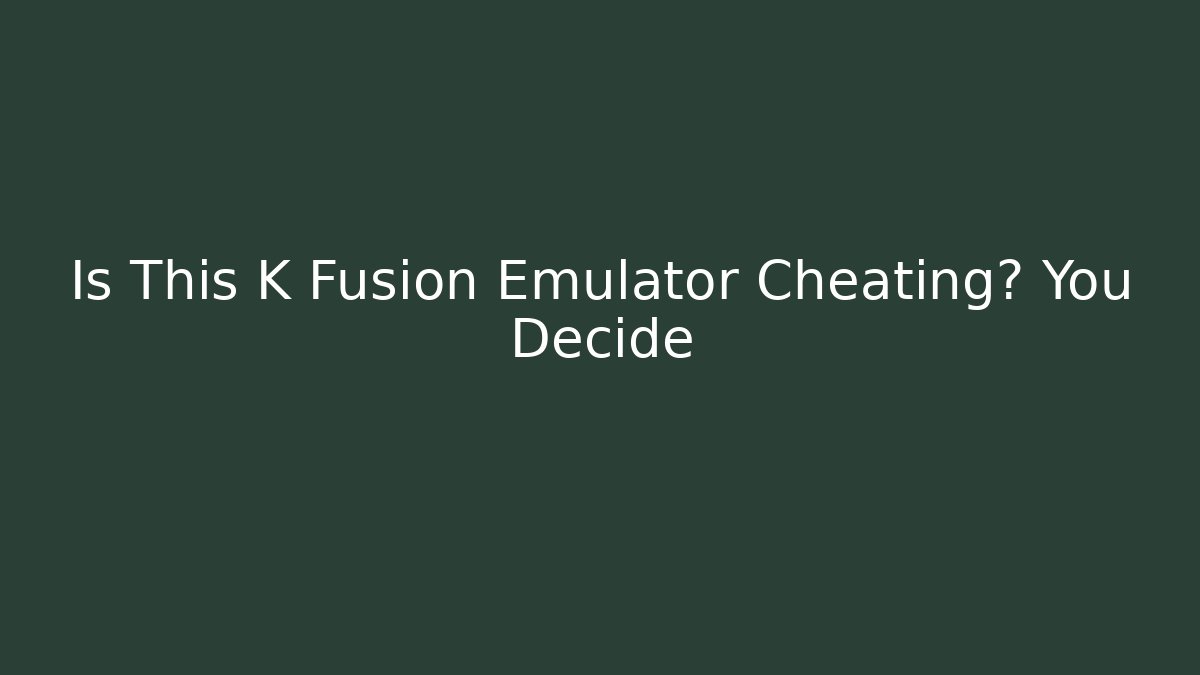 Is This K Fusion Emulator Cheating? You Decide