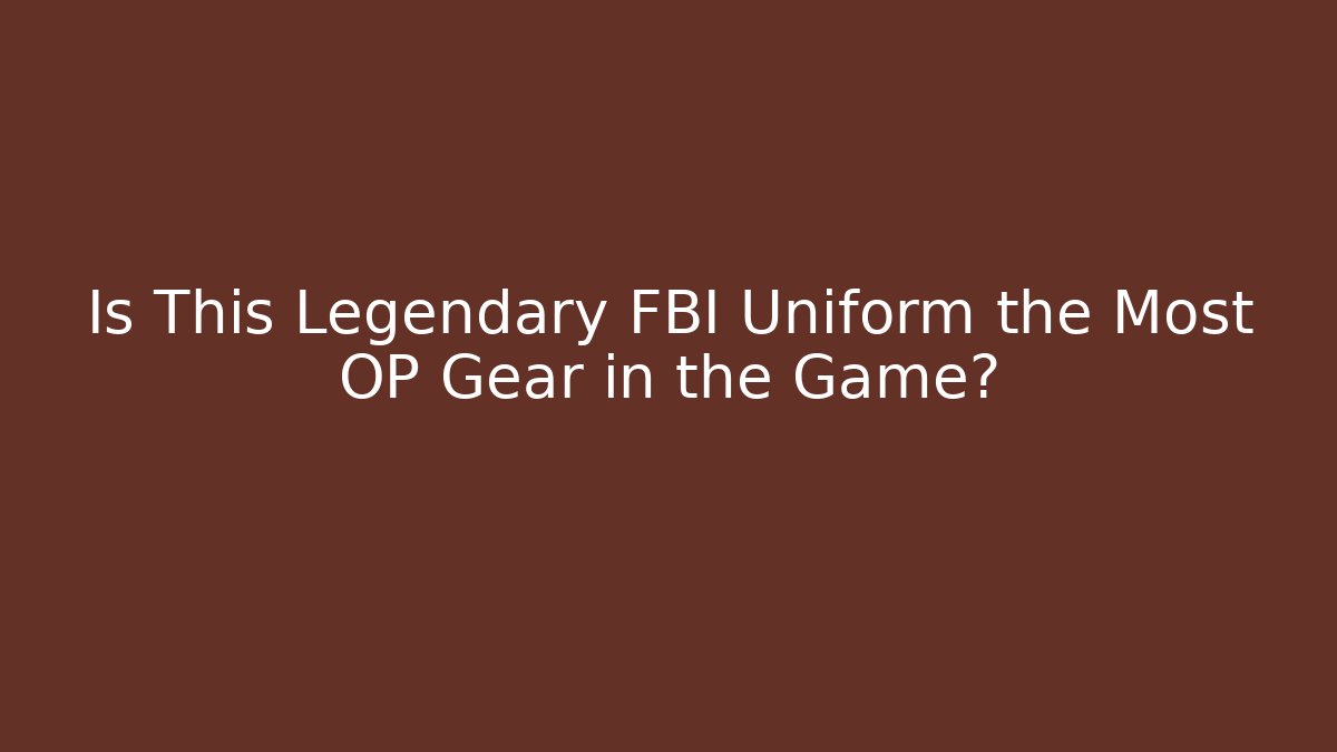 Is This Legendary FBI Uniform the Most OP Gear in the Game?