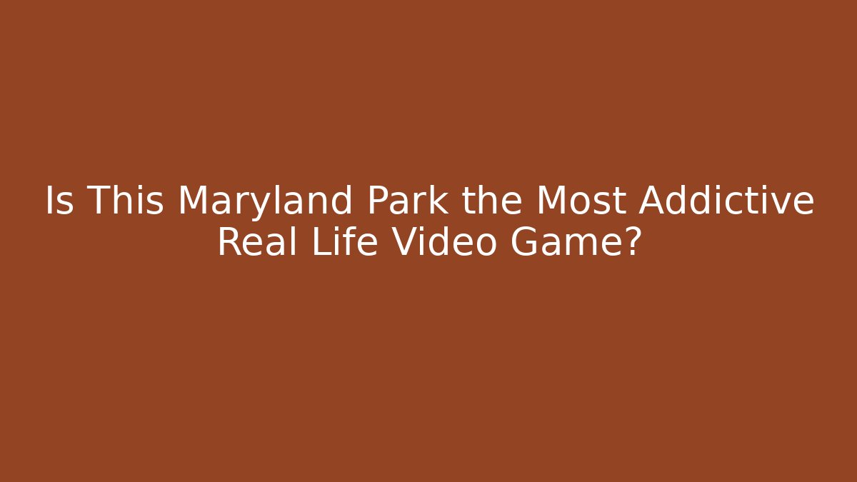 Is This Maryland Park the Most Addictive Real Life Video Game?