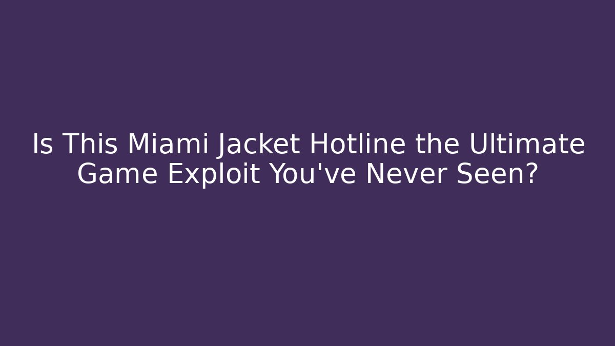 Is This Miami Jacket Hotline the Ultimate Game Exploit You’ve Never Seen? - Vintage E-Juice