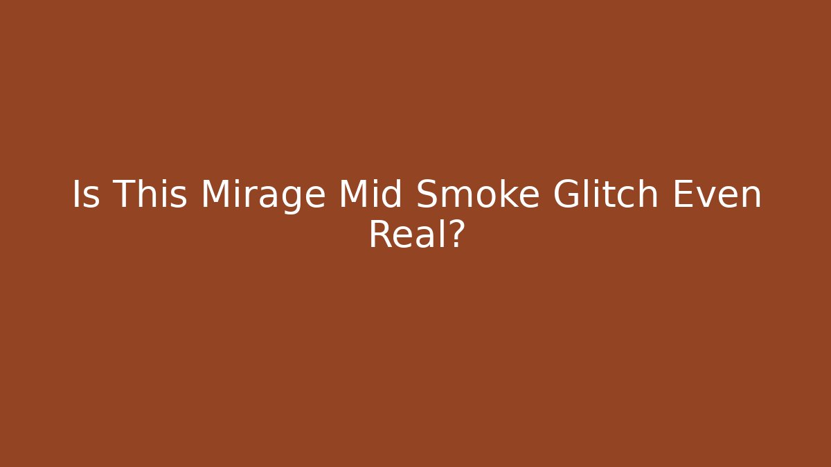 Is This Mirage Mid Smoke Glitch Even Real?