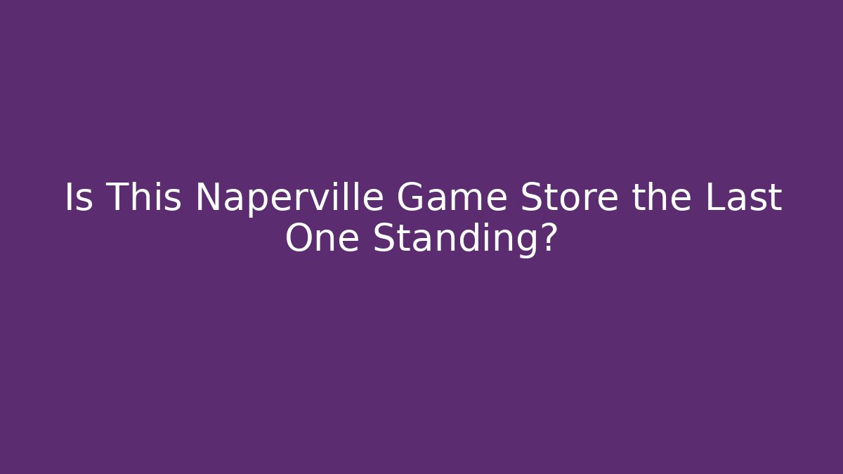 Is This Naperville Game Store the Last One Standing? - Vintage E-Juice