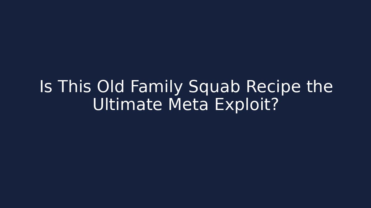 Is This Old Family Squab Recipe the Ultimate Meta Exploit?