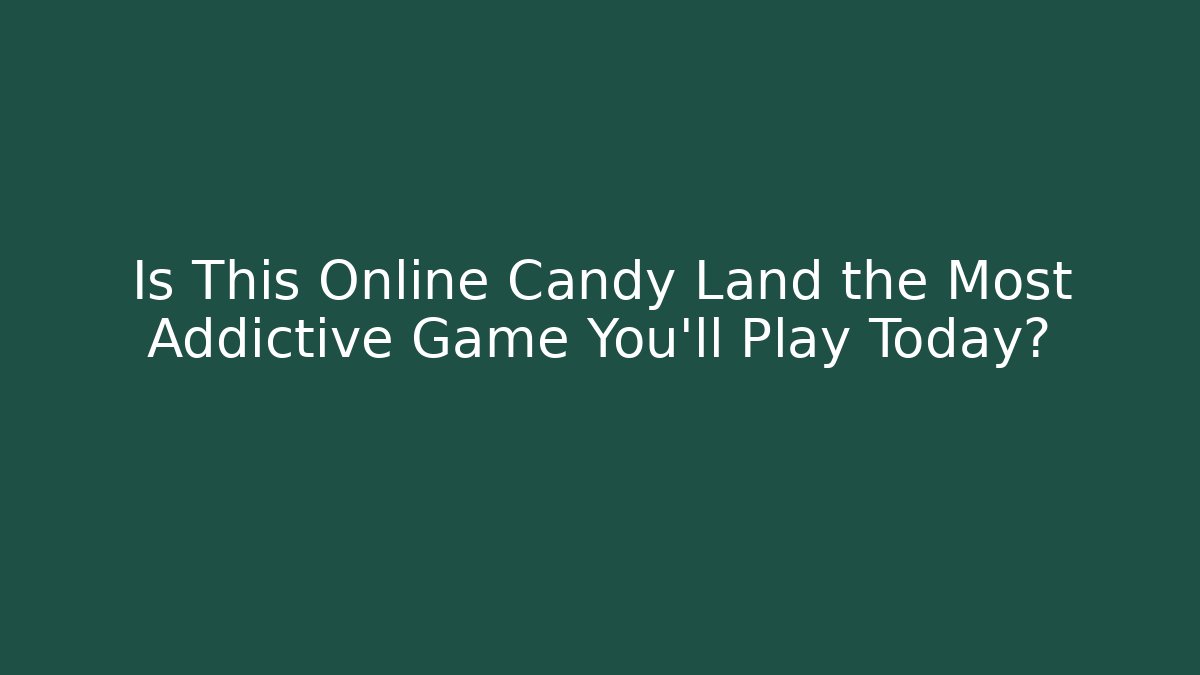 Is This Online Candy Land the Most Addictive Game You'll Play Today?