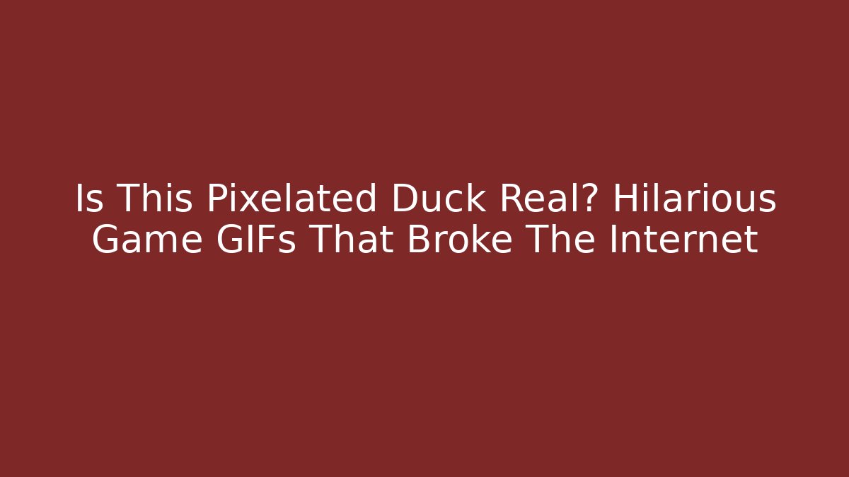 Is This Pixelated Duck Real? Hilarious Game GIFs That Broke The Internet