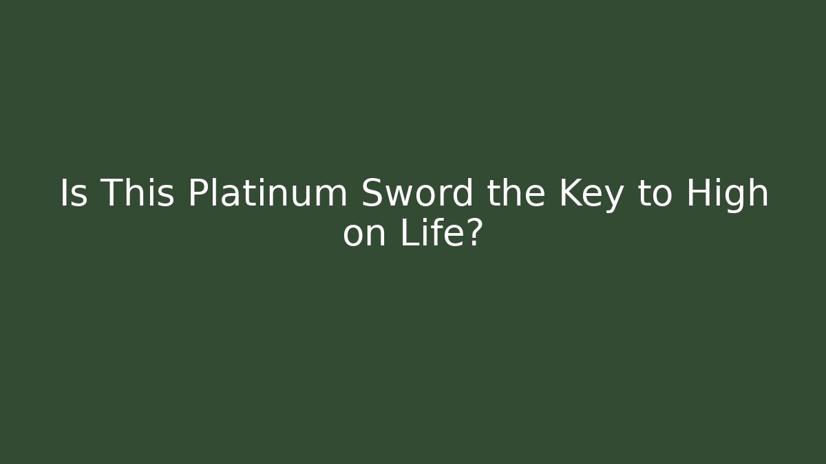 Is This Platinum Sword the Key to High on Life?