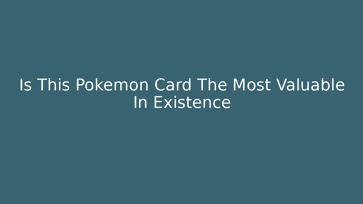 Is This Pokémon Card The Most Valuable In Existence - Vintage E-Juice