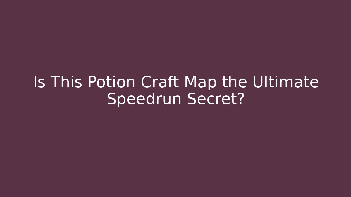 Is This Potion Craft Map the Ultimate Speedrun Secret?