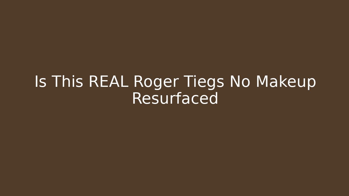Is This REAL Roger Tiegs No Makeup Resurfaced - Vintage E-Juice