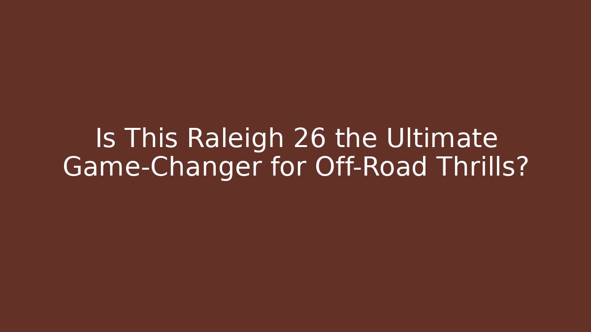 Is This Raleigh 26 the Ultimate Game-Changer for Off-Road Thrills?