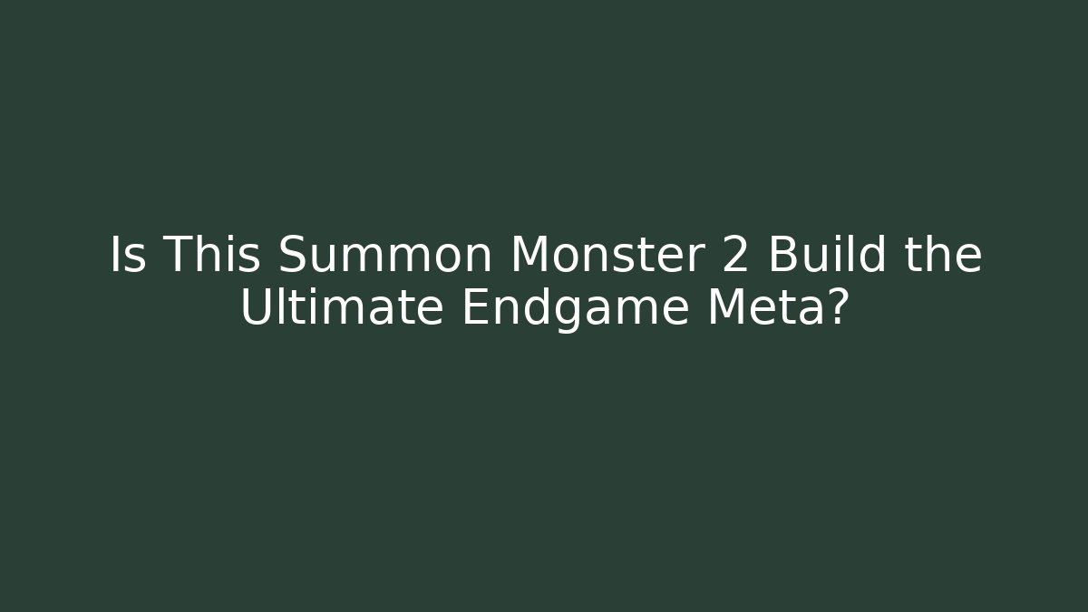 Is This Summon Monster 2 Build the Ultimate Endgame Meta?