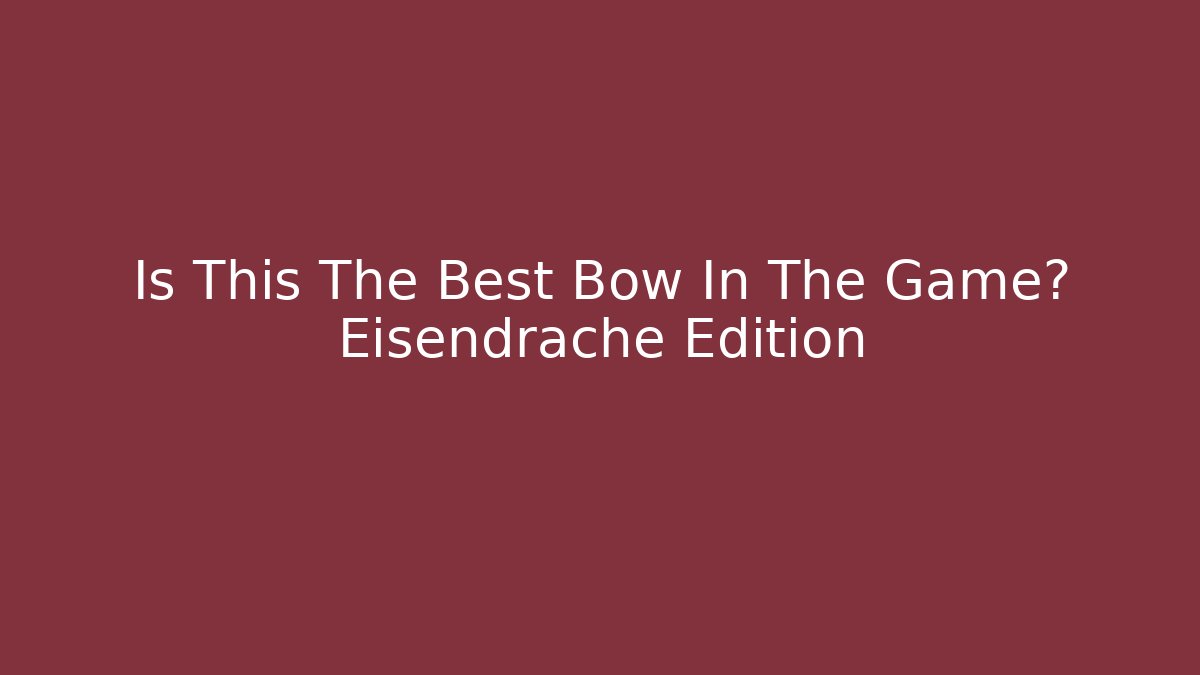 Is This The Best Bow In The Game? Eisendrache Edition