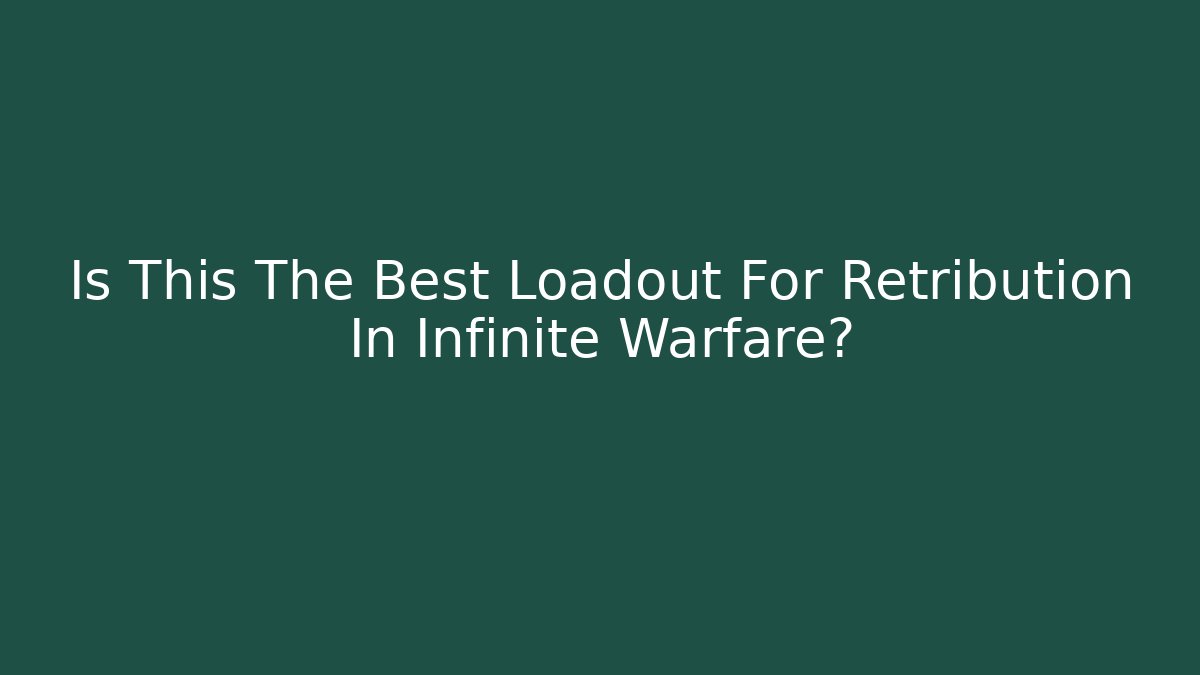 Is This The Best Loadout For Retribution In Infinite Warfare? - Vintage E-Juice
