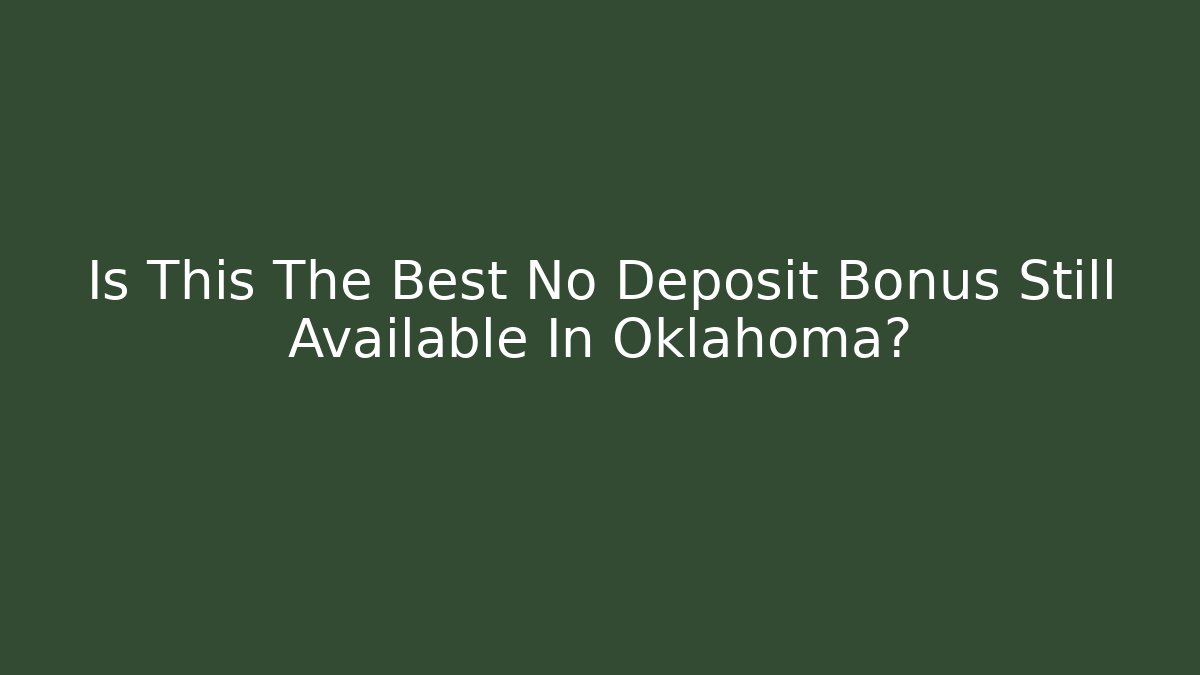Is This The Best No Deposit Bonus Still Available In Oklahoma? - Vintage E-Juice