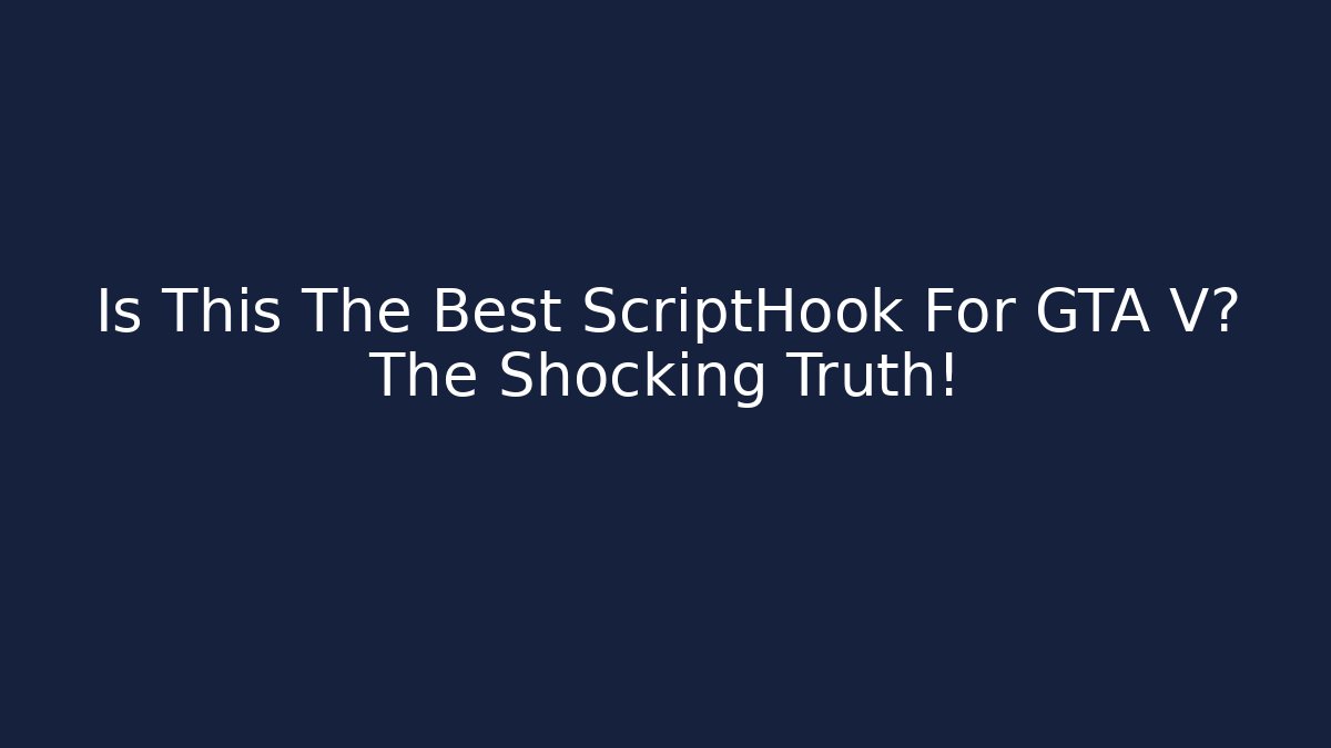 Is This The Best ScriptHook For GTA V? The Shocking Truth!