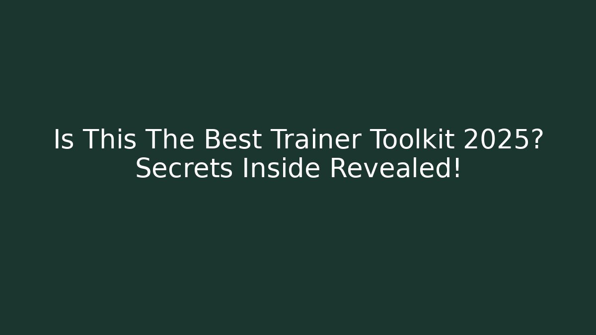 Is This The Best Trainer Toolkit 2025? Secrets Inside Revealed!