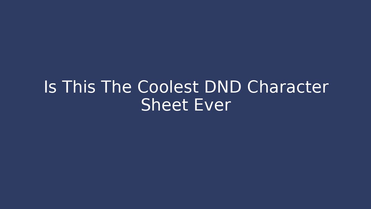 Is This The Coolest DND Character Sheet Ever