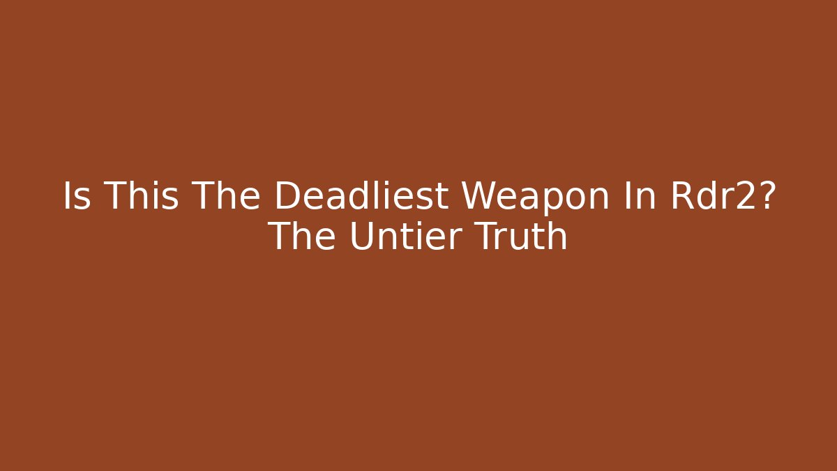 Is This The Deadliest Weapon In Rdr2? The Untier Truth