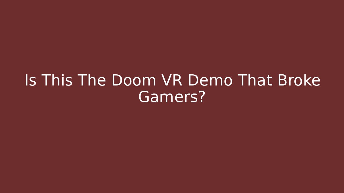 Is This The Doom VR Demo That Broke Gamers? - Vintage E-Juice