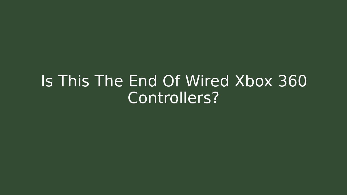 Is This The End Of Wired Xbox 360 Controllers?