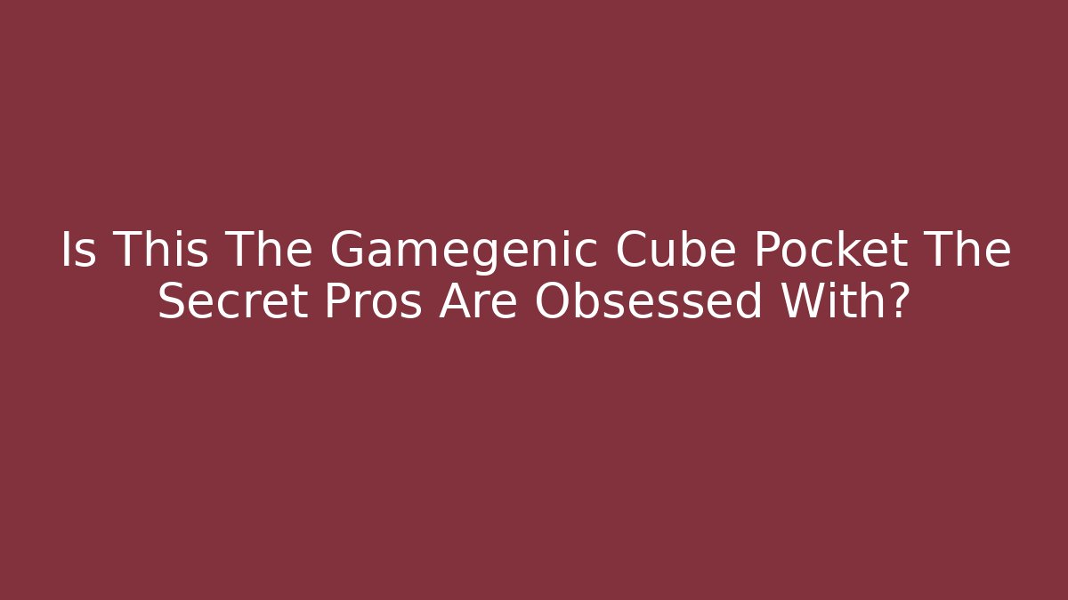 Is This The Gamegenic Cube Pocket The Secret Pros Are Obsessed With?