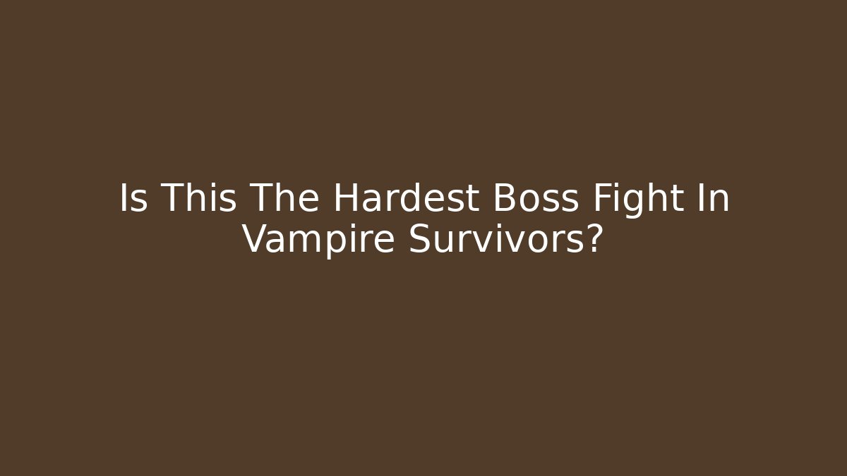 Is This The Hardest Boss Fight In Vampire Survivors?