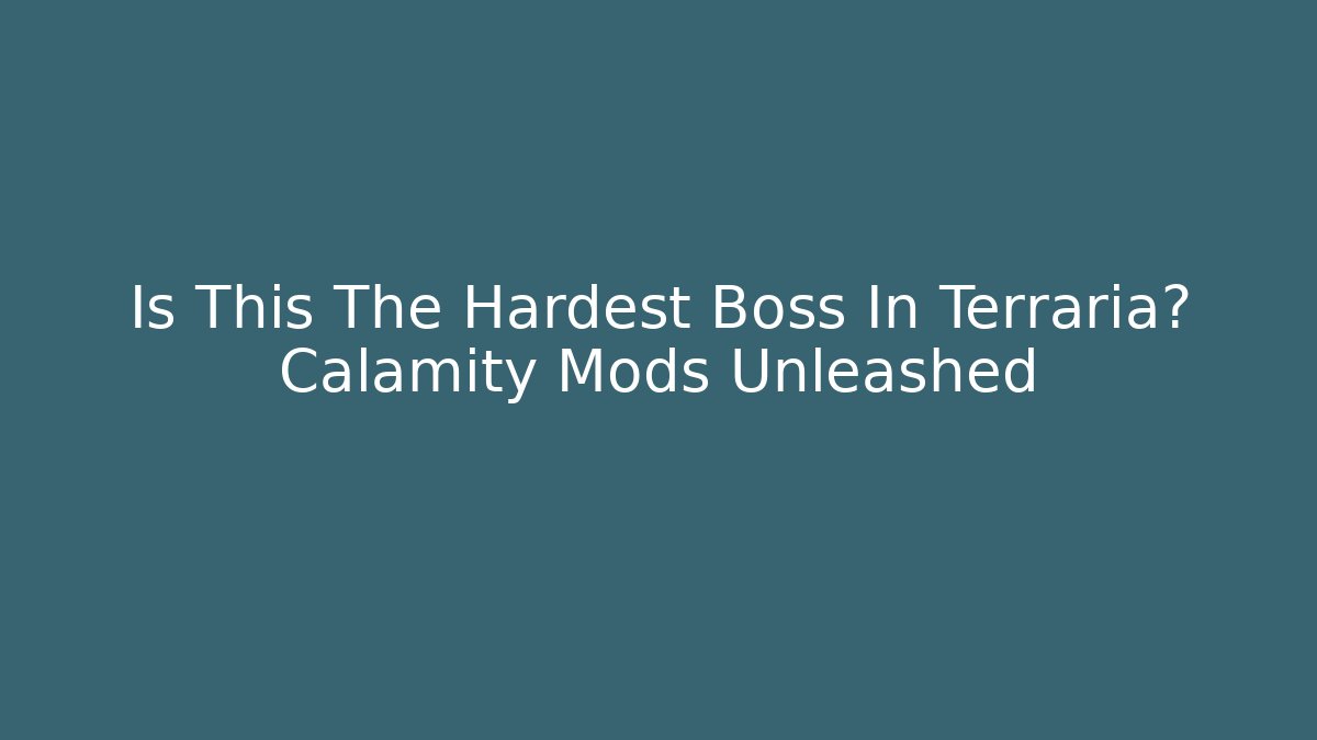 Is This The Hardest Boss In Terraria? Calamity Mods Unleashed