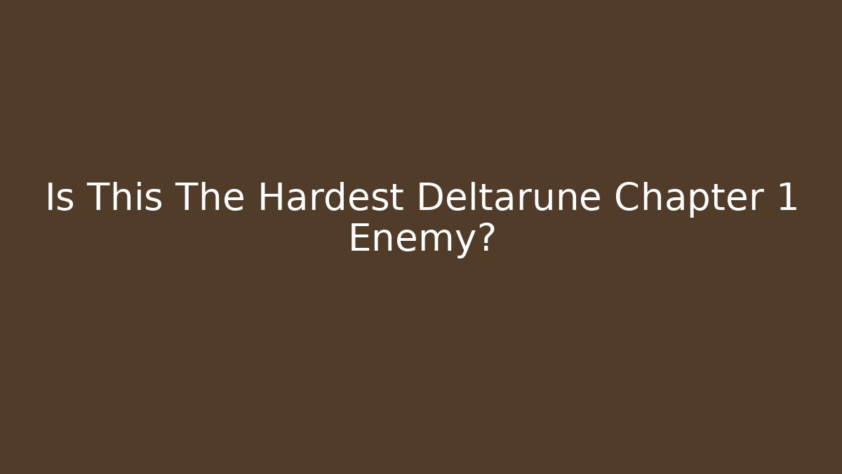 Is This The Hardest Deltarune Chapter 1 Enemy? - Vintage E-Juice