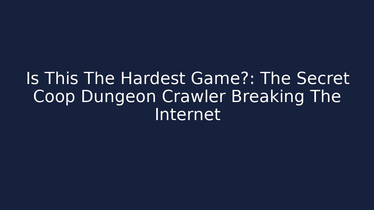 Is This The Hardest Game?: The Secret Coop Dungeon Crawler Breaking The Internet - Vintage E-Juice