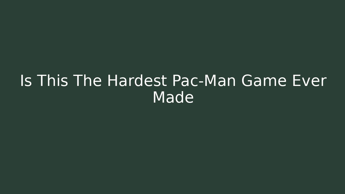 Is This The Hardest Pac-Man Game Ever Made - Vintage E-Juice