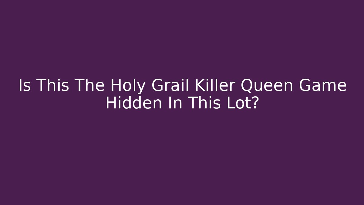 Is This The Holy Grail Killer Queen Game Hidden In This Lot?