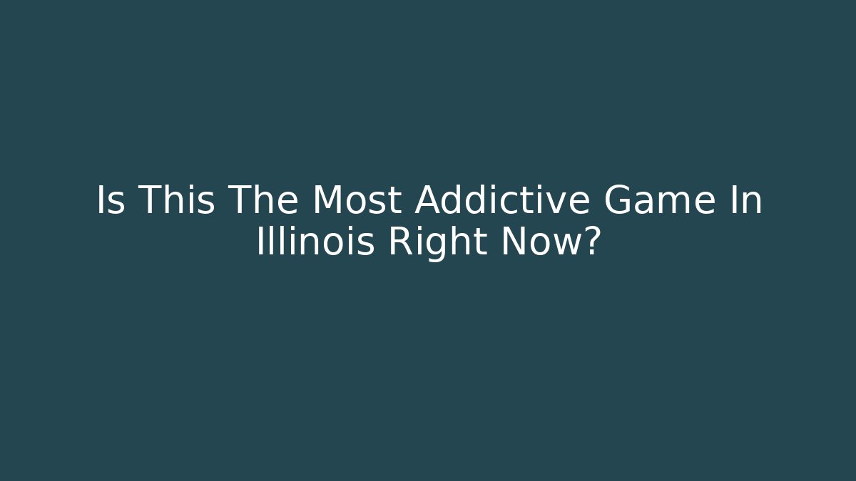 Is This The Most Addictive Game In Illinois Right Now?