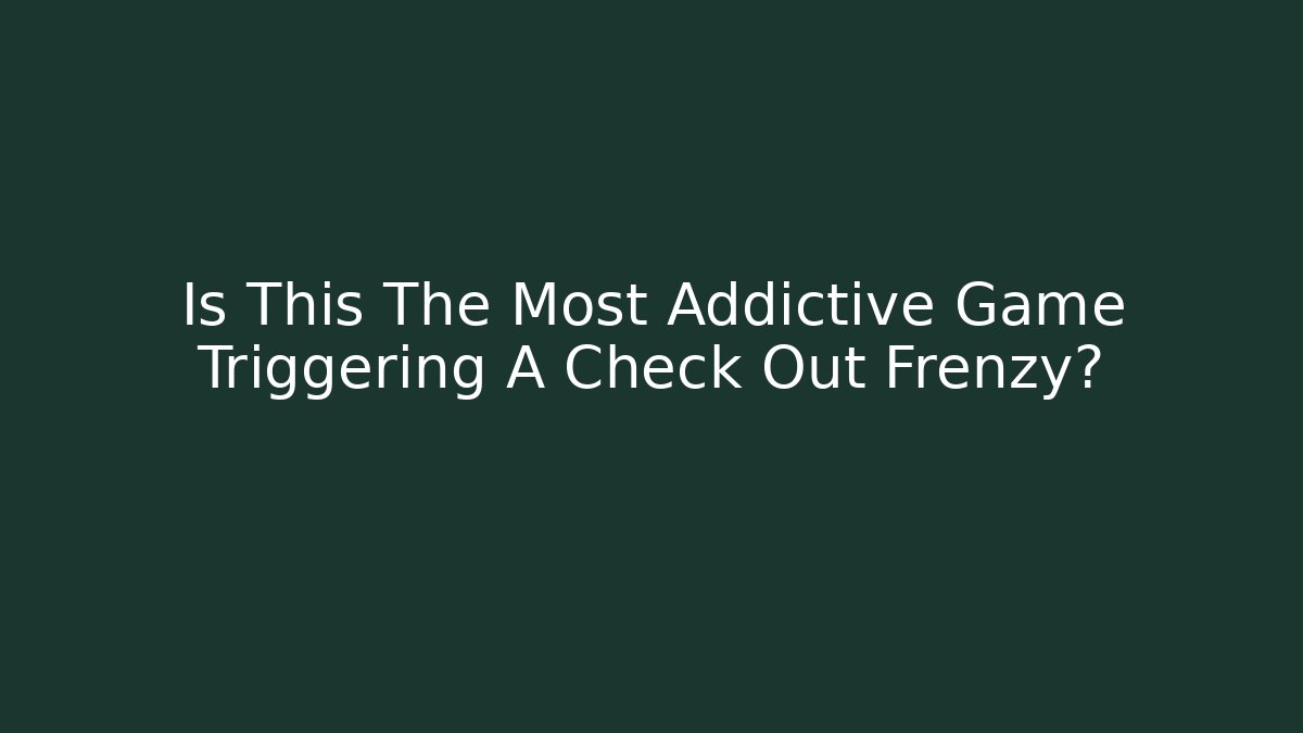 Is This The Most Addictive Game Triggering A Check Out Frenzy? - Vintage E-Juice