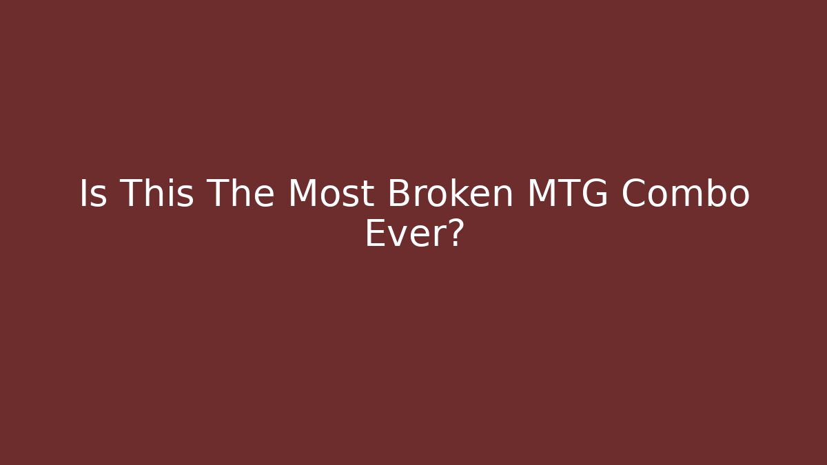 Is This The Most Broken MTG Combo Ever? - Vintage E-Juice