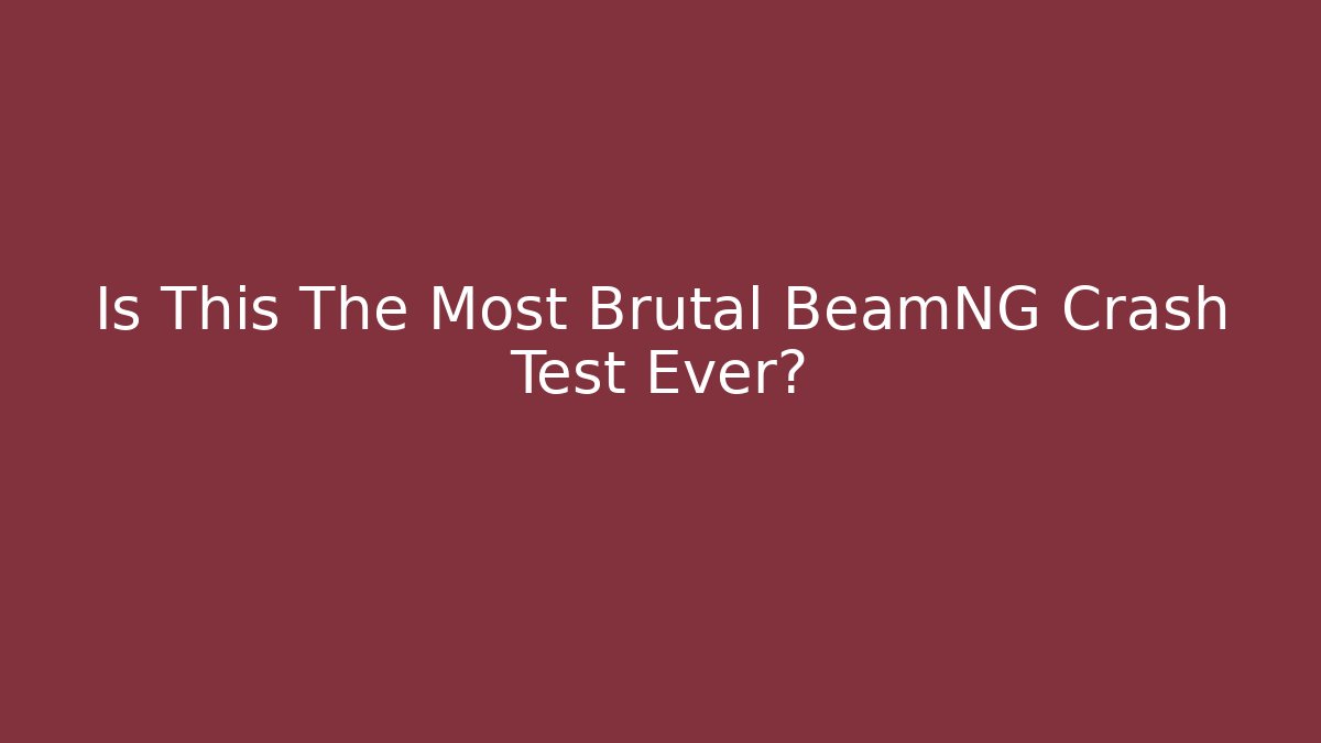 Is This The Most Brutal BeamNG Crash Test Ever?