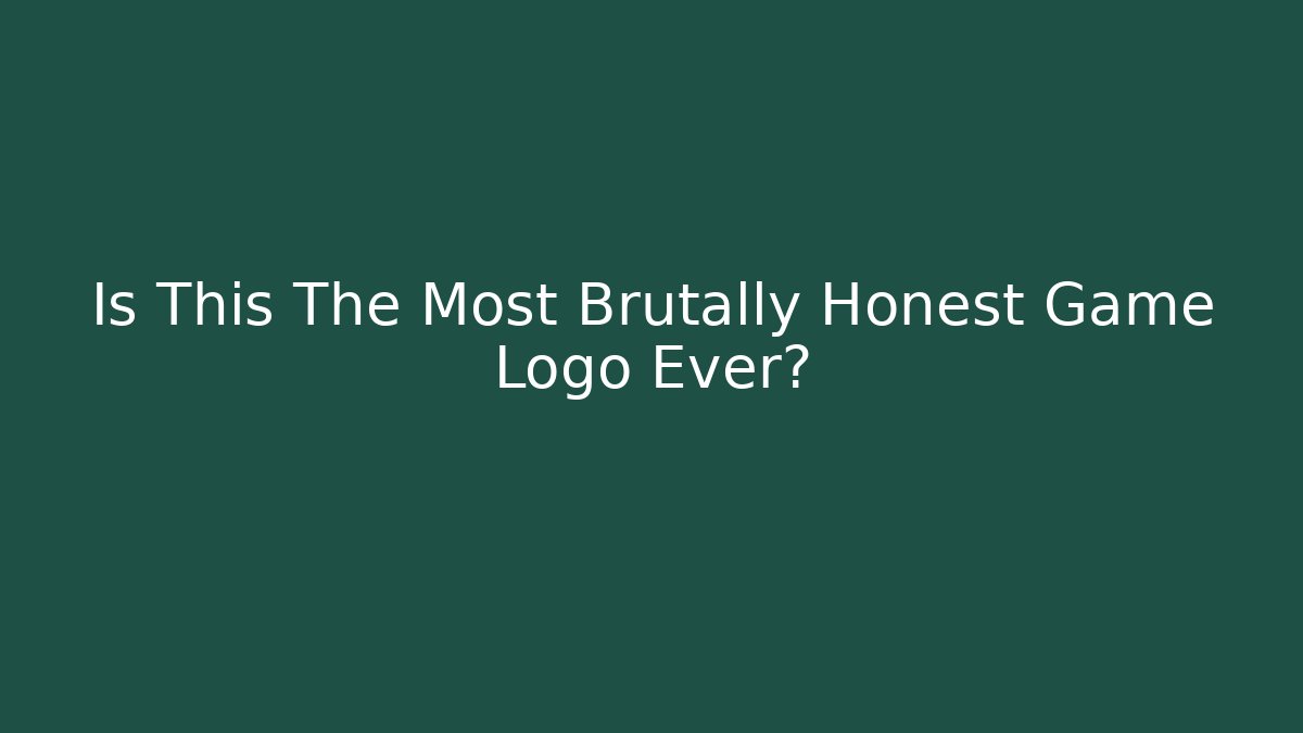 Is This The Most Brutally Honest Game Logo Ever?