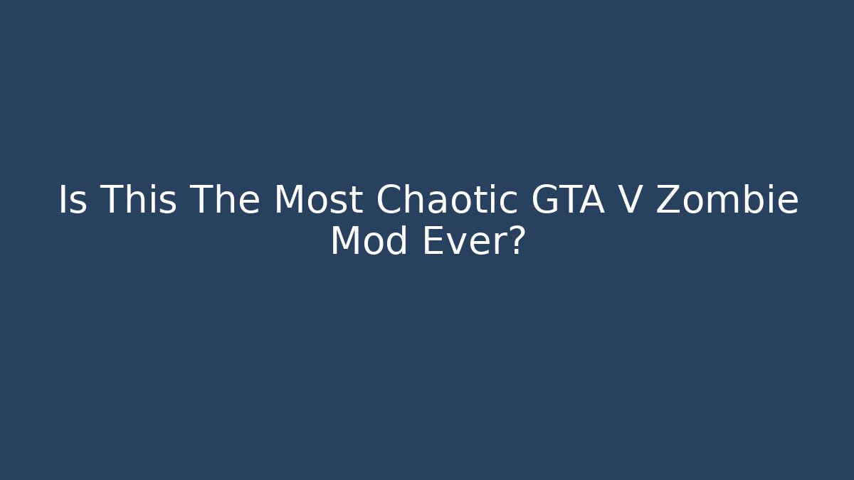 Is This The Most Chaotic GTA V Zombie Mod Ever?