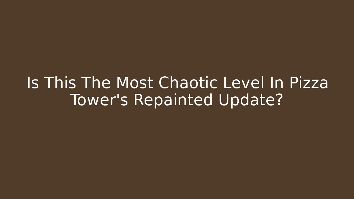 Is This The Most Chaotic Level In Pizza Tower's Repainted Update?