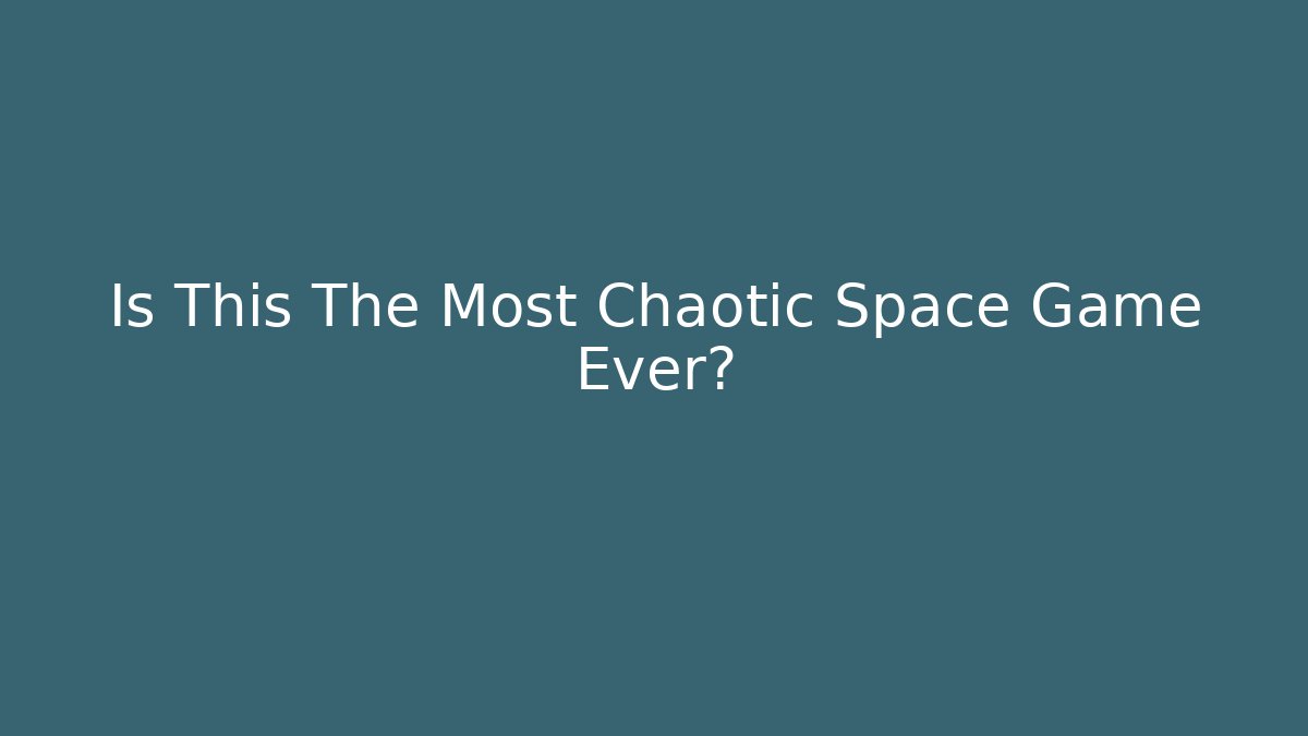 Is This The Most Chaotic Space Game Ever? - Vintage E-Juice